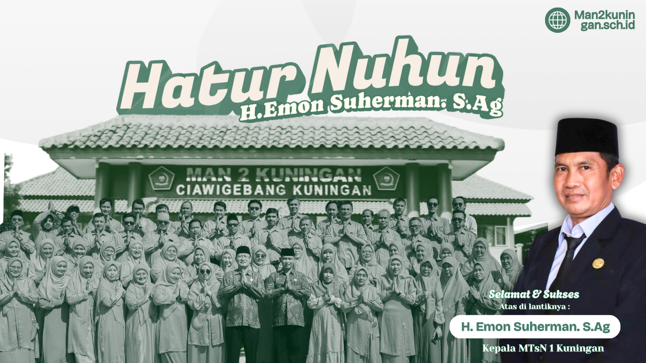 You are currently viewing Keluarga Besar MAN 2 Kuningan Mengucapkan Selamat dan Sukses atas Dilantiknya H. Emon Suherman, S.Ag sebagai Kepala MTsN 1 Kuningan