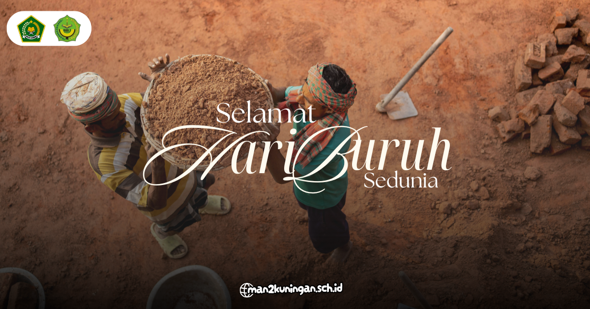 You are currently viewing MAN 2 Kuningan Mengucapkan Selamat Memperingati Hari Buruh Sedunia