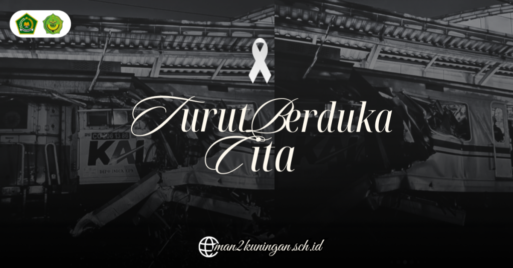 Keluarga Besar MAN 2 Kuningan Turut Berduka atas Insiden Tabrakan KRL