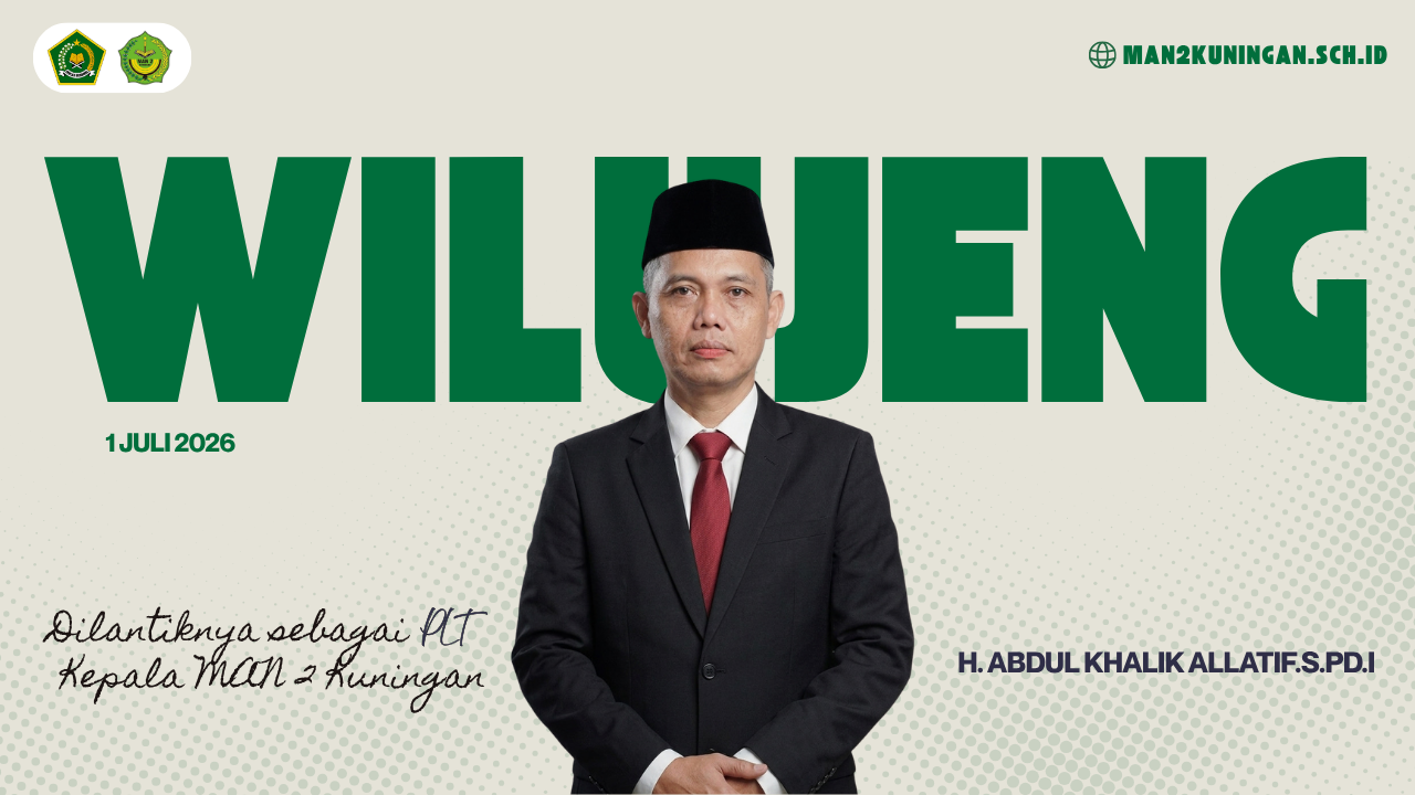 You are currently viewing Selamat dan Sukses atas Terpilihnya H. Abdul Khalik Allatif, S.Pd.I. sebagai Plt. Kepala MAN 2 Kuningan