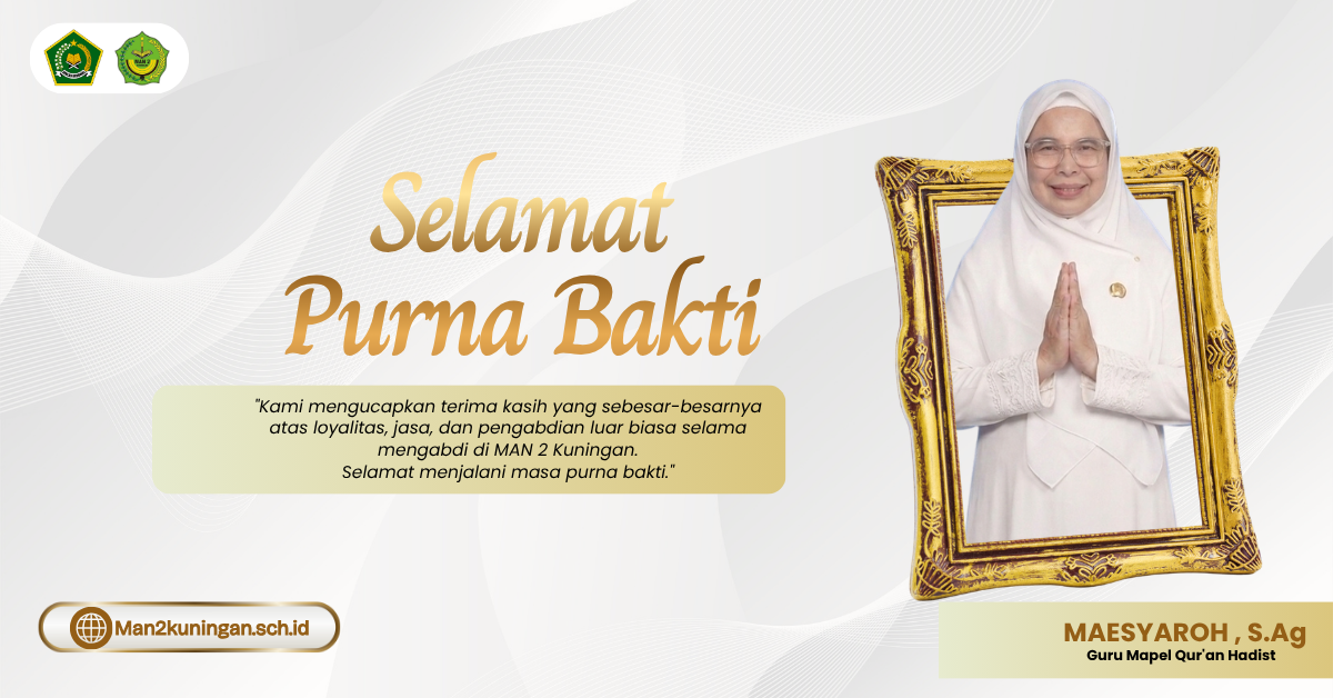 You are currently viewing Keluarga Besar MAN 2 Kuningan Mengucapkan Selamat Purna Bakti kepada Maesyaroh, S.Ag